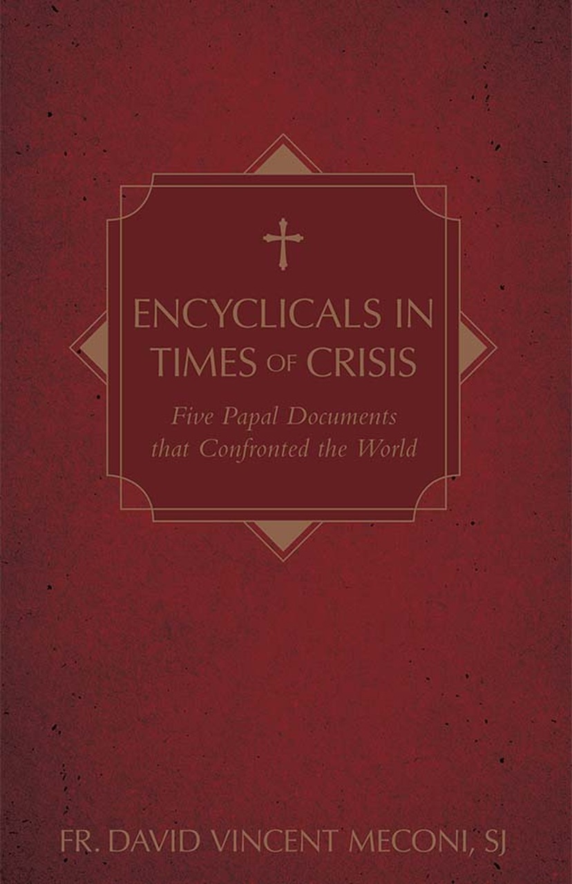 Encyclicals in Times of Crisis / David Vincent Meconi
